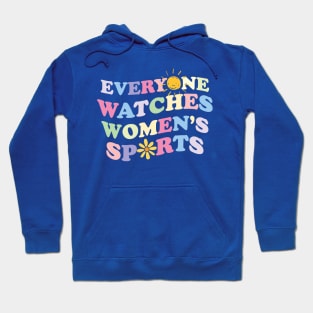 Everyone Watches Women's Sports Hoodie